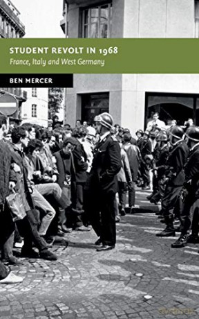 Student Revolt in 1968: France, Italy and West Germany (New Studies in European History) - Ben Mercer [KSIĄŻKA]