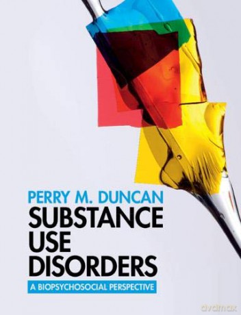 Substance Use Disorders: A Biopsychosocial Perspective - Perry M. Duncan [KSIĄŻKA]