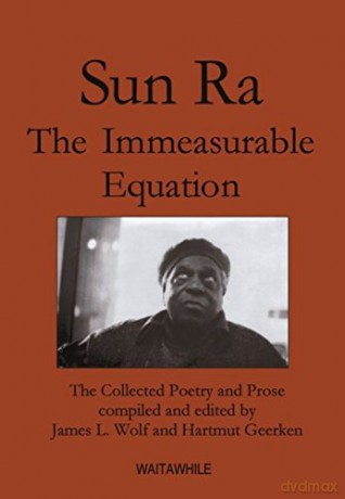 Sun Ra: The Immeasurable Equation. The collected Poetry and Prose - Hartmut Geerken [KSIĄŻKA]