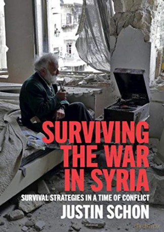 Surviving the War in Syria: Survival Strategies in a Time of Conflict - Justin Schon [KSIĄŻKA]