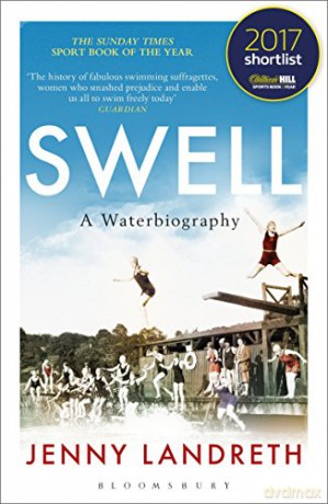 Swell: A Waterbiography The Sunday Times SPORT BOOK OF THE YEAR 2017 - Jenny Landreth [KSIĄŻKA]