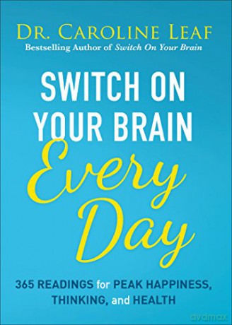Switch on Your Brain Every Day: 365 Readings for Peak Happiness, Thinking, and Health - Dr Caroline Leaf [KSIĄŻKA]