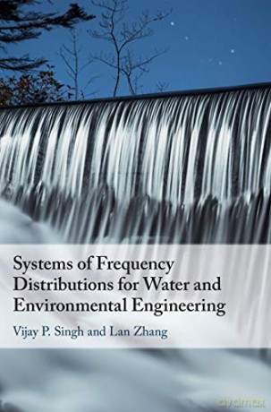Systems of Frequency Distributions for Water and Environmental Engineering - Vijay P. Singh [KSIĄŻKA]