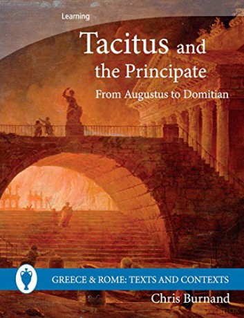 Tacitus and the Principate: From Augustus to Domitian (Greece and Rome: Texts and Contexts) - Chris Burnand [KSIĄŻKA]