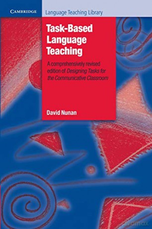 Task-Based Language Teaching: A Comprehensively Revised Edition of Designing Tasks for the Communicative Classroom (Cambridge Language Teaching Library) - David Nunan [KSIĄŻKA]