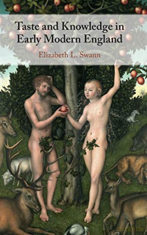 Taste and Knowledge in Early Modern England - Elizabeth L. Swann [KSIĄŻKA]