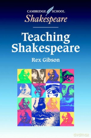 Teaching Shakespeare: A Handbook for Teachers (Cambridge School Shakespeare) - Rex Gibson [KSIĄŻKA]