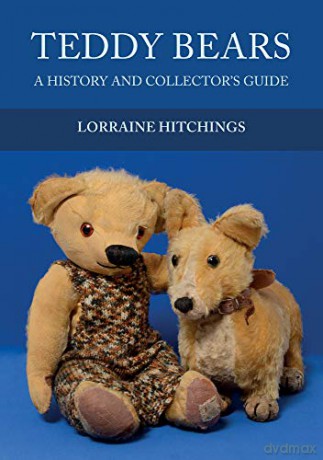 Teddy Bears: A History and Collector's Guide - Lorraine Hitchings [KSIĄŻKA]