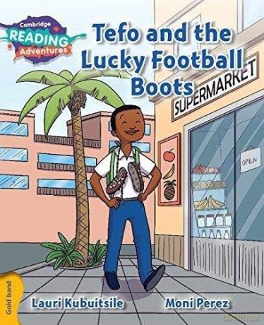 Tefo and the Lucky Football Boots Gold Band (Cambridge Reading Adventures) - Lauri Kubuitsile [KSIĄŻKA]