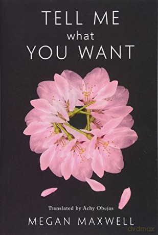 Tell Me What You Want: 1 - Megan Maxwell [KSIĄŻKA]