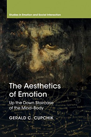 The Aesthetics of Emotion: Up the Down Staircase of the Mind-Body (Studies in Emotion and Social Interaction) - Gerald Cupchik [KSIĄŻKA]