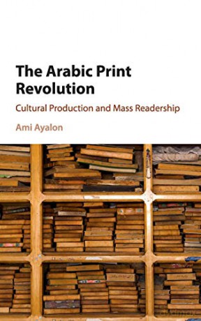 The Arabic Print Revolution: Cultural Production and Mass Readership - Ami Ayalon [KSIĄŻKA]