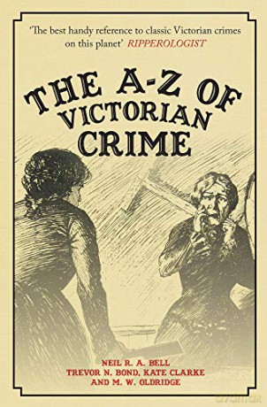 The A-Z of Victorian Crime (True Crime) - Neil R. A. Bell [KSIĄŻKA]