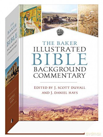 The Baker Illustrated Bible Background Commentary - J. Scott Duvall [KSIĄŻKA]