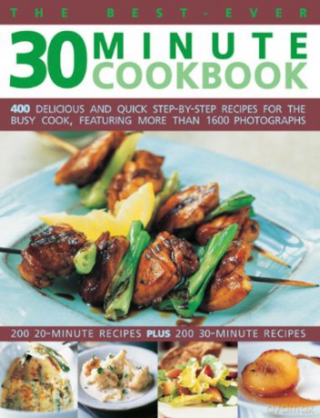 The Best-ever 30 Minute Cookbook: 400 Delicious and Quick Step-by-step Recipes for the Busy Cook: 400 Delicious and Quick Step-By-Step Recipes for the Busy Cook, Featuring More Than 1600 Photographs - Jenni Fleetwood [KSIĄŻKA]