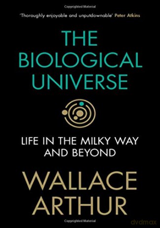 The Biological Universe: Life in the Milky Way and Beyond - Wallace Arthur [KSIĄŻKA]