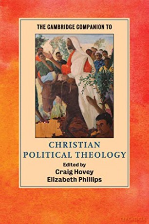 The Cambridge Companion to Christian Political Theology (Cambridge Companions to Religion) - Craig Hovey [KSIĄŻKA]