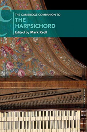 The Cambridge Companion to the Harpsichord (Cambridge Companions to Music) - Mark Kroll [KSIĄŻKA]