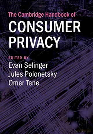 The Cambridge Handbook of Consumer Privacy (Cambridge Law Handbooks) - Evan Selinger [KSIĄŻKA]