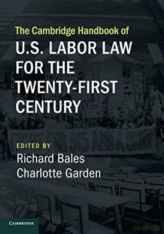 The Cambridge Handbook of U.S. Labor Law for the Twenty-First Century (Cambridge Law Handbooks) - Richard Bales [KSIĄŻKA]