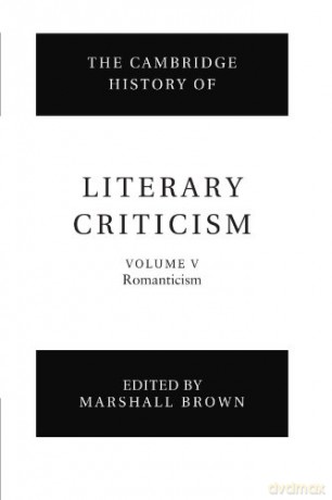 The Cambridge History of Literary Criticism: Volume 5, Romanticism: v. 5 (The Cambridge History of Literary Criticism, Series Number 5) - Marshall Brown [KSIĄŻKA]
