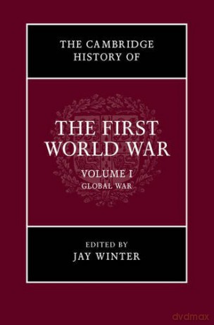 The Cambridge History of the First World War: Global War: Volume 1 - Jay Winter [KSIĄŻKA]