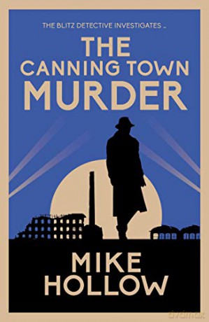 The Canning Town Murder (Blitz Detective): The intriguing wartime murder mystery: 2 - Mike Hollow [KSIĄŻKA]