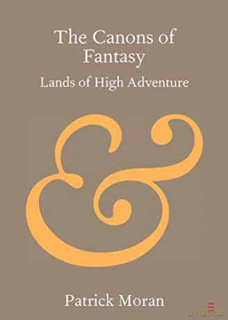 The Canons of Fantasy: Lands of High Adventure (Elements in Publishing and Book Culture) - Patrick Moran [KSIĄŻKA]