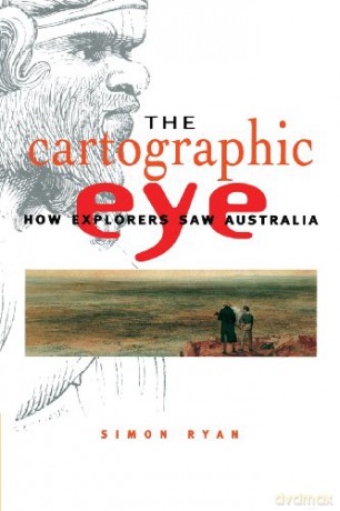 The Cartographic Eye: How Explorers Saw Australia - Simon Ryan [KSIĄŻKA]