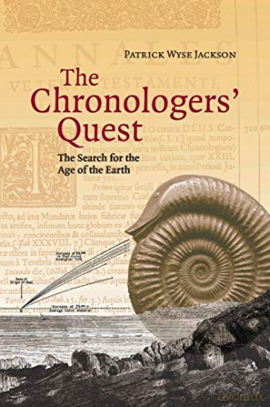 The Chronologers' Quest: The Search for the Age of the Earth - Patrick Wyse Jackson [KSIĄŻKA]