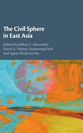 The Civil Sphere in East Asia - Jeffrey C. Alexander [KSIĄŻKA]