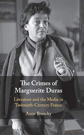The Crimes of Marguerite Duras: Literature and the Media in Twentieth-Century France - Anne Brancky [KSIĄŻKA]