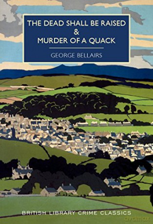 The Dead Shall be Raised and Murder of a Quack (British Library Crime Classics) - George Bellairs [KSIĄŻKA]