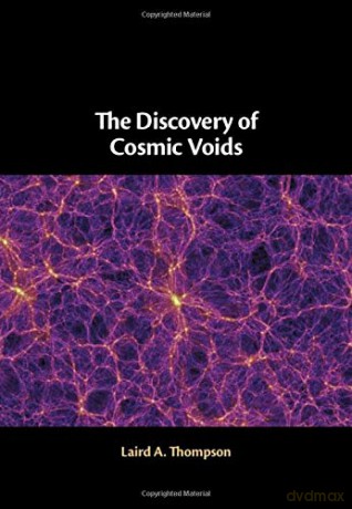 The Discovery of Cosmic Voids - Laird A. Thompson [KSIĄŻKA]
