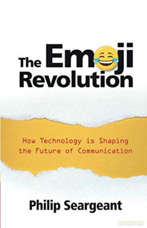 The Emoji Revolution: How Technology is Shaping the Future of Communication - Philip Seargeant [KSIĄŻKA]