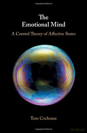 The Emotional Mind: A Control Theory of Affective States - Tom Cochrane [KSIĄŻKA]