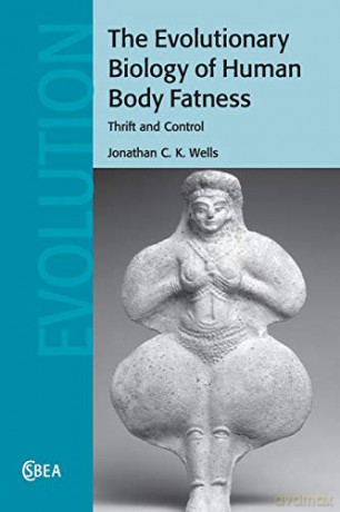 The Evolutionary Biology of Human Body Fatness: Thrift and Control: 58 (Cambridge Studies in Biological and Evolutionary Anthropology, Series Number 58) - Jonathan C. K. Wells [KSIĄŻKA]