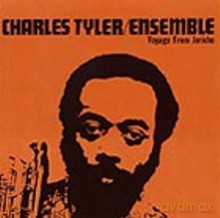 Charles Tyler Ensemble: Voyage From Jericho [CD]