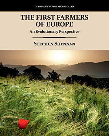 The First Farmers of Europe: An Evolutionary Perspective (Cambridge World Archaeology) - Stephen Shennan [KSIĄŻKA]