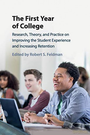 The First Year of College: Research, Theory, and Practice on Improving the Student Experience and Increasing Retention - Robert S Feldman [KSIĄŻKA]