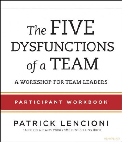 The Five Dysfunctions Of A Team: Team Assessment - Patrick M. Lencioni [KSIĄŻKA]