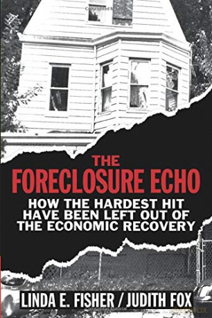 The Foreclosure Echo: How the Hardest Hit Have Been Left Out of the Economic Recovery - Linda E. Fisher [KSIĄŻKA]