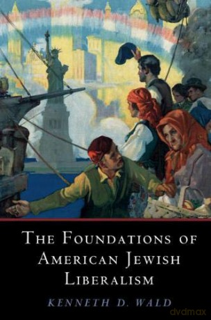 The Foundations of American Jewish Liberalism (Cambridge Studies in Social Theory, Religion and Politics) - Kenneth D. Wald [KSIĄŻKA]