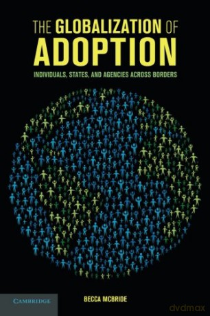 The Globalization of Adoption: Individuals, States, and Agencies Across Borders - Becca McBride [KSIĄŻKA]