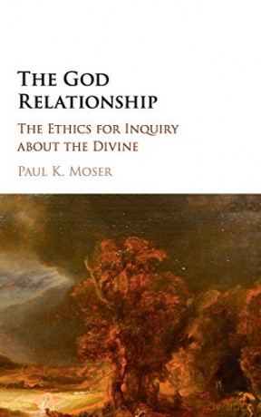The God Relationship: The Ethics for Inquiry about the Divine - Paul K. Moser [KSIĄŻKA]