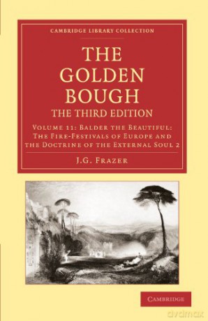 The Golden Bough, The Third Edition, Volume 11: Balder the Beautiful: The Fire-Festivals of Europe and the Doctrine of the External Soul 2 (Cambridge Library Collection - Classics) - J. G. Frazer [KSIĄŻKA]