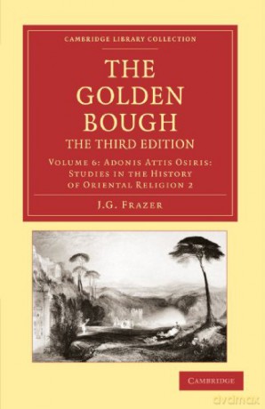 The Golden Bough, The Third Edition, Volume 6: Adonis Attis Osiris: Studies in the History of Oriental Religion 2 (Cambridge Library Collection - Classics) - J. G. Frazer [KSIĄŻKA]