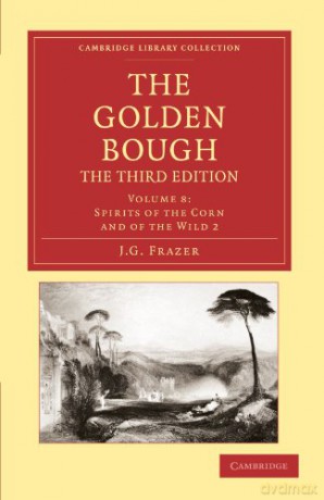 The Golden Bough, The Third Edition, Volume 8: Spirits of the Corn and of the Wild 2 (Cambridge Library Collection - Classics) - J. G. Frazer [KSIĄŻKA]