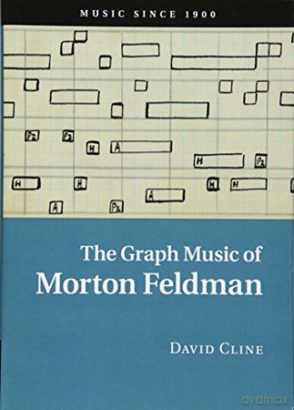 The Graph Music of Morton Feldman: Music Since 1900 - David Cline [KSIĄŻKA]