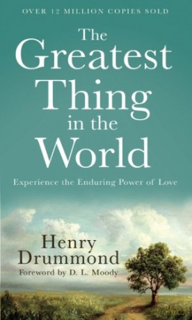 The Greatest Thing in the World: Experience the Enduring Power of Love - Henry Drummond [KSIĄŻKA]